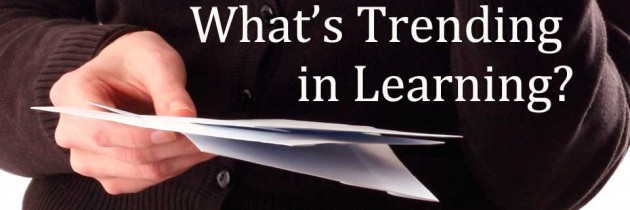 What’s Trending in Learning?