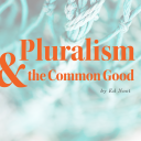 Pluralism & the Common Good