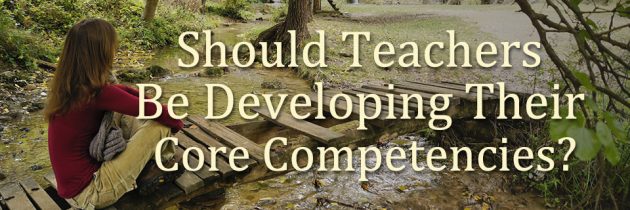 Should Teachers Be Developing Their Core Competencies?